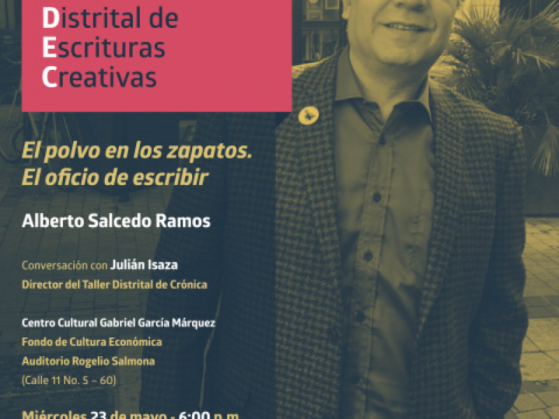 Encuentro Distrital de Escrituras Creativas. El polvo en los zapatos. El oficio de escribir.  Alberto Salcedo Ramos conversa con Julián Isaza.