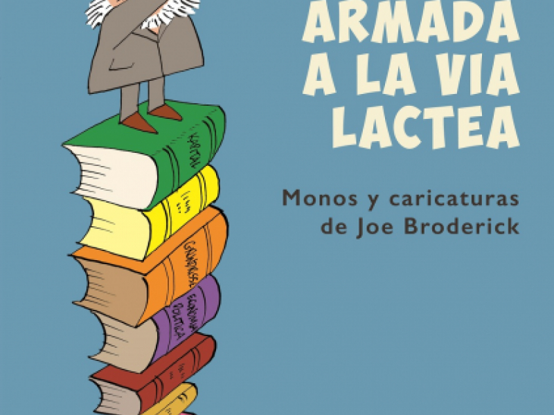 Portada del libro De la vía armada a la vía lactea, pila de libros con un hombre parado sobre ellos, sobre fondo azul